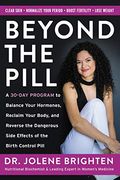 Beyond the Pill: A 30-Day Program to Balance Your Hormones, Reclaim Your Body, and Reverse the Dangerous Side Effects of the Birth Cont (en Inglés)