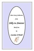 From Silly to Sinister: Short Story Collection (en Inglés)
