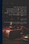 The Four Hague Conferences on Private International Law, the Object of the Conferences and Probable Results: Paper Read Before the Universal Congress. The st. Louis Exposition, September 29, 1904 (en Inglés)