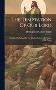 The Temptation of our Lord: Considered as Related to the Ministry and as a Revelation of his Person (en Inglés)