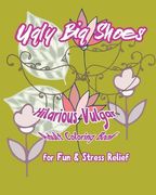Ugly Big Shoes: Hilarious Vulgar Adult Coloring Book for Fun & Stress Relief