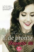 Y, de pronto, llegaste tu