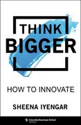 Think Bigger: How to Innovate (en Inglés)