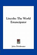 lincoln: the world emancipator (en Inglés)