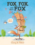 Fox, Fox, and More Fox: Three Stories: Fox Is Late, Fox the Tiger, Fox Versus Fox (en Inglés)