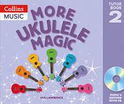 More Ukulele Magic: Tutor Book 2 – Pupil'S Book (With cd) (en Inglés)