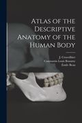 Atlas of the Descriptive Anatomy of the Human Body [electronic Resource] (en Inglés)