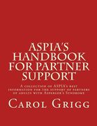 ASPIA's Handbook for Partner Support: A collection of ASPIA's best information for the support of partners of adults with Asperger's Syndrome