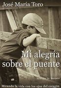 Mi Alegría Sobre el Puente: Mirando la Vida con los Ojos del Corazón