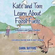 Kate and tom Learn About Fossil Fuels: Dinosaurs and Fossil Carbon (Coloured Version) 