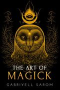 The Art of Magick: The Mystery of Deep Magick & Divine Rituals (en Inglés)