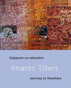 Imants Tillers: Journey to Nowhere (en Inglés)
