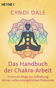 Das Handbuch der Chakra-Arbeit: Heilende Wege zur Entfaltung Deines Vollen Energetischen Potenzials (en Alemán)