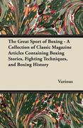 the great sport of boxing - a collection of classic magazine articles containing boxing stories, fighting techniques, and boxing history