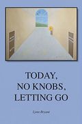 Today, no Knobs, Letting go 