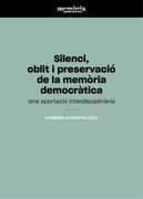 Silenci, Oblit i Preservació de la Memòria Democràtica (Càtedra Interuniversitaria de Memòria Democràtica de la Comunitat Valenciana) (en Catalán)