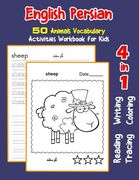 English Persian 50 Animals Vocabulary Activities Workbook for Kids: 4 in 1 reading writing tracing and coloring worksheets (en Inglés)