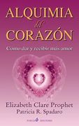 Alquimia Del Corazon: Como Dar Y Recibir Mas Amor (spanish Edition)