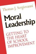 moral leadership,getting to the heart of school improvement (en Inglés)