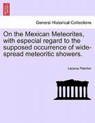 on the mexican meteorites, with especial regard to the supposed occurrence of wide-spread meteoritic showers. (en Inglés)