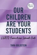 Our Children are Your Students: Lgbtq Families Speak out (Queer Singularities: Lgbtq Histories, Cultures, and Identities in Education) (en Inglés)