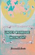 Under Wannabe Moonlight