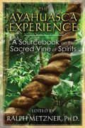 The Ayahuasca Experience: A Sourc on the Sacred Vine of Spirits 
