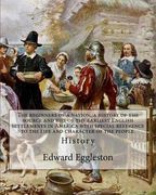 The beginners of a nation, a history of the source and rise of the earliest English settlements in America with special reference to the life and char (en Inglés)