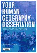 Your Human Geography Dissertation: Designing, Doing, Delivering (en Inglés)