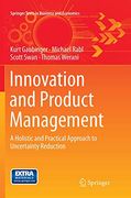 Innovation and Product Management: A Holistic and Practical Approach to Uncertainty Reduction
