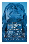 The Doctrine and Covenants of the Church of Jesus Christ of Latter day Saints: Carefully Selected From the Revelations of god (en Inglés)