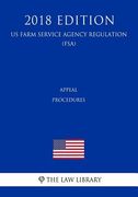 Appeal Procedures (Us Farm Service Agency Regulation) (Fsa) (2018 Edition) (en Inglés)