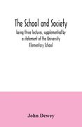 The School and Society; Being Three Lectures, Supplemented by a Statement of the University Elementary School Paperback (en Inglés)