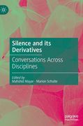 Silence and Its Derivatives: Conversations Across Disciplines (en Inglés)