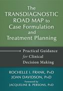 The Transdiagnostic Road Map to Case Formulation and Treatment Planning: Practical Guidance for Clinical Decision Making (en Inglés)