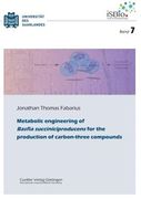Metabolic Engineering of Basfia Succiniciproducens for the Production of Carbon-Three Compounds (Band 7)