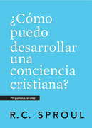 Cómo Puedo Desarrollar una Conciencia Cristiana?