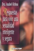 Respuestas Para Vivir una Sexualidad Inteligente y Segura (in Spanish)