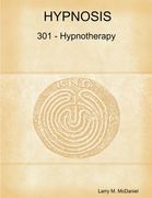 Hypnosis 301 - Hypnotherapy - Advanced Course (en Inglés)