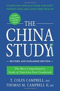 The China Study: Revised and Expanded Edition: The Most Comprehensive Study of Nutrition Ever Conducted and the Startling Implications for Diet, Weight Loss, and Long-Term Health (en Inglés)