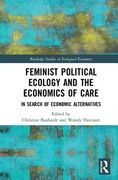 Feminist Political Ecology and the Economics of Care: In Search of Economic Alternatives (Routledge Studies in Ecological Economics) (en Inglés)