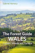 The Forest Guide: Wales: Copses, Woods and Forests of Wales