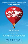 The Meaning Revolution: Leading with the Power of Purpose