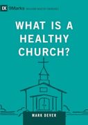 What Is a Healthy Church?: Volume 9marks (en Inglés)