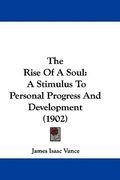 the rise of a soul: a stimulus to personal progress and development (1902) (en Inglés)