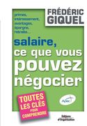 Salaire, ce que vous pouvez négocier: Primes, intéressements, avantages, épargne, retraites... Toutes les clés pour comprendre (en Francés)
