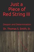 Just a Piece of Red String III: Despair and Determination (en Inglés)