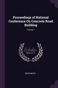 Proceedings of National Conference On Concrete Road Building; Volume 1 (en Inglés)
