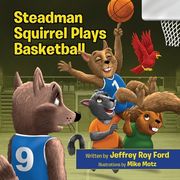 Steadman Squirrel Plays Basketball (en Inglés)