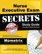 Nurse Executive Exam Secrets Study Guide: Nurse Executive Test Review for the Nurse Executive Board Certification Test (Mometrix Secrets Study Guides)